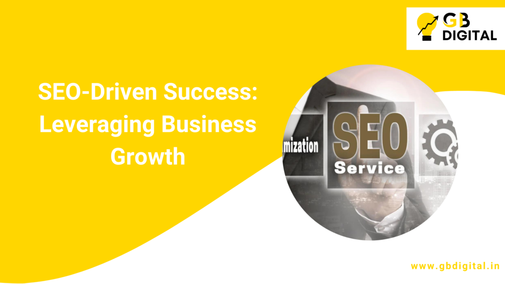 SEO-Driven Success: Leveraging Business Growth