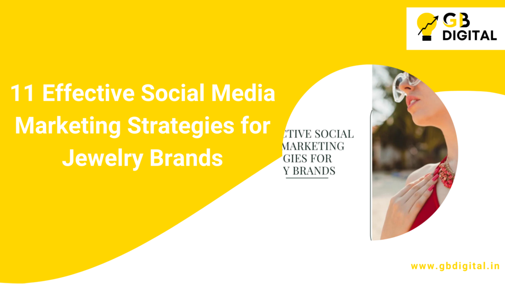 11 Effective Social Media Marketing Strategies for Jewelry Brands