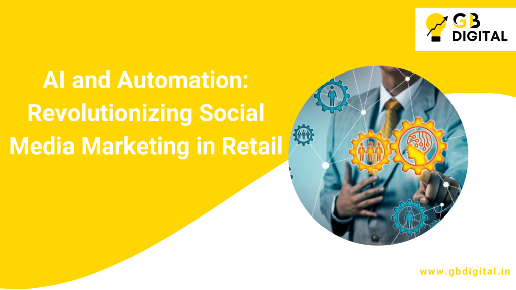 AI and Automation: Revolutionizing Social Media Marketing in Retail