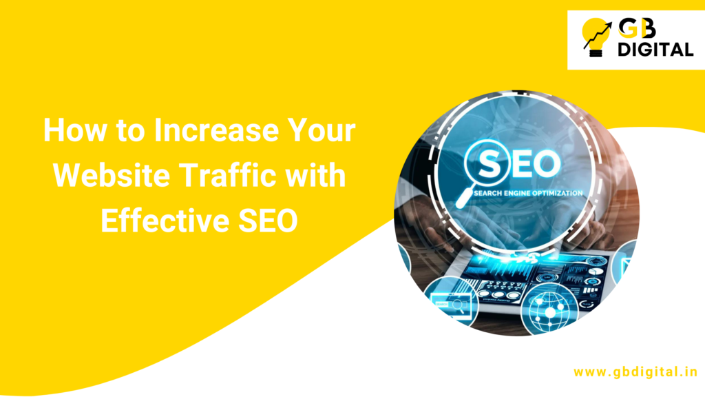 How to Increase Your Website Traffic with Effective SEO