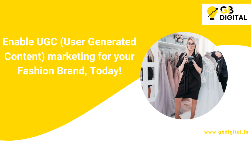 Enable UGC (User Generated Content) marketing for your Fashion Brand, Today!