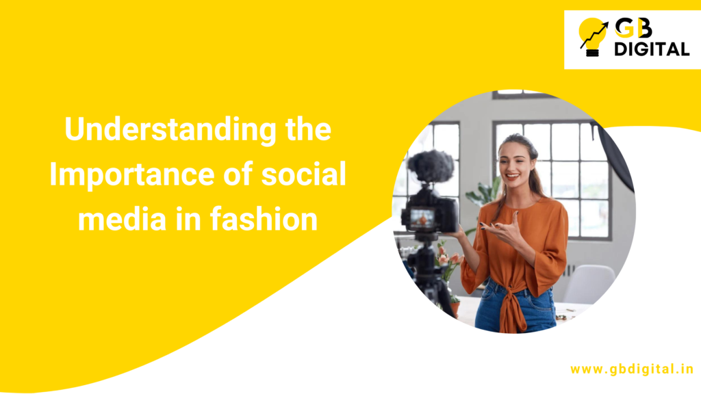 Understanding the Importance of social media in fashion