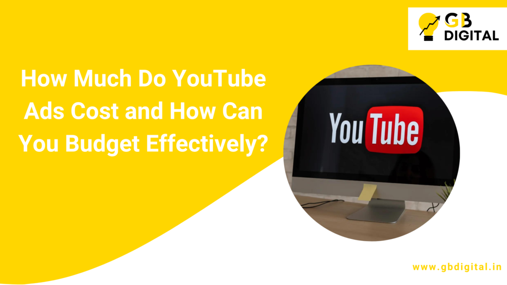 How Much Do YouTube Ads Cost and How Can You Budget Effectively?