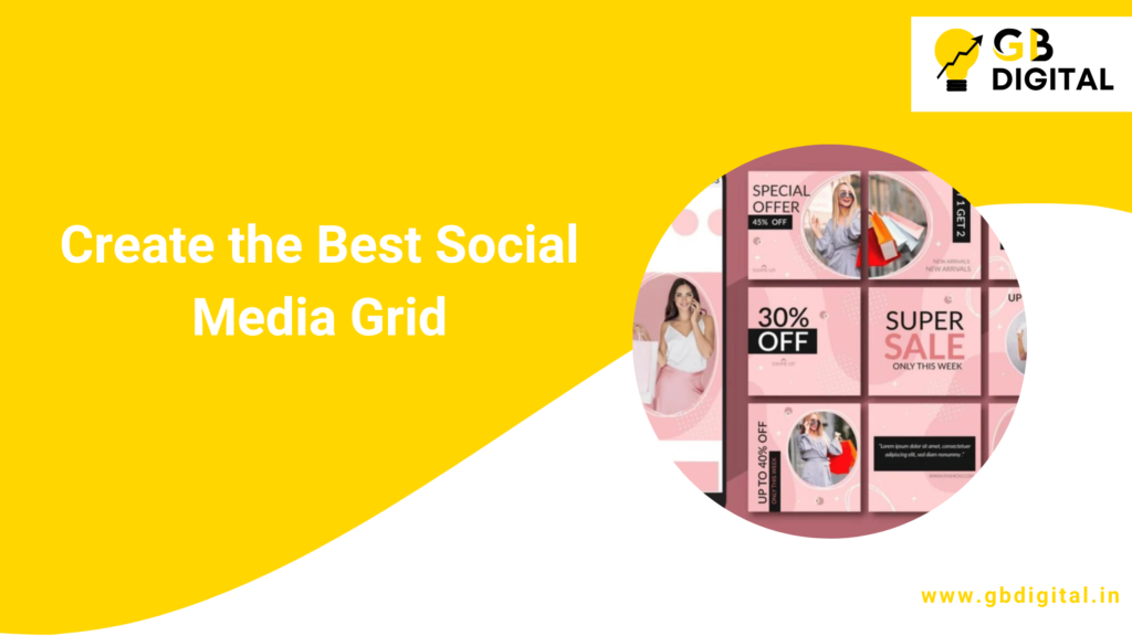 Create the Best Social Media Grid: Top Tips for a Stunning and Cohesive Feed