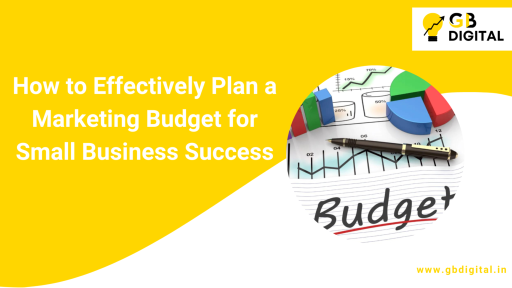 How to Effectively Plan a Marketing Budget for Small Business Success