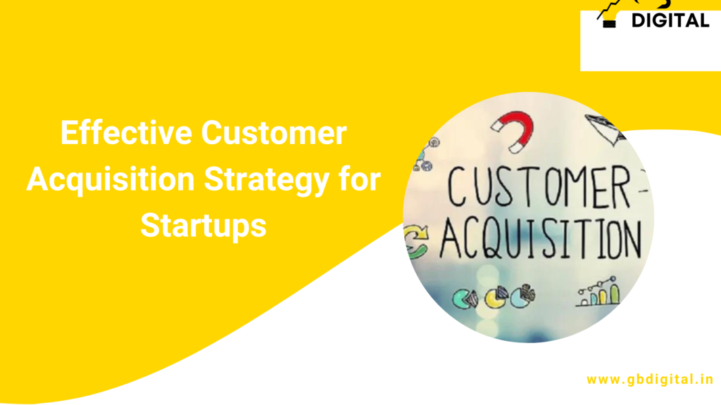 Effective Customer Acquisition Strategy for Startups: Proven Techniques for Rapid Growth