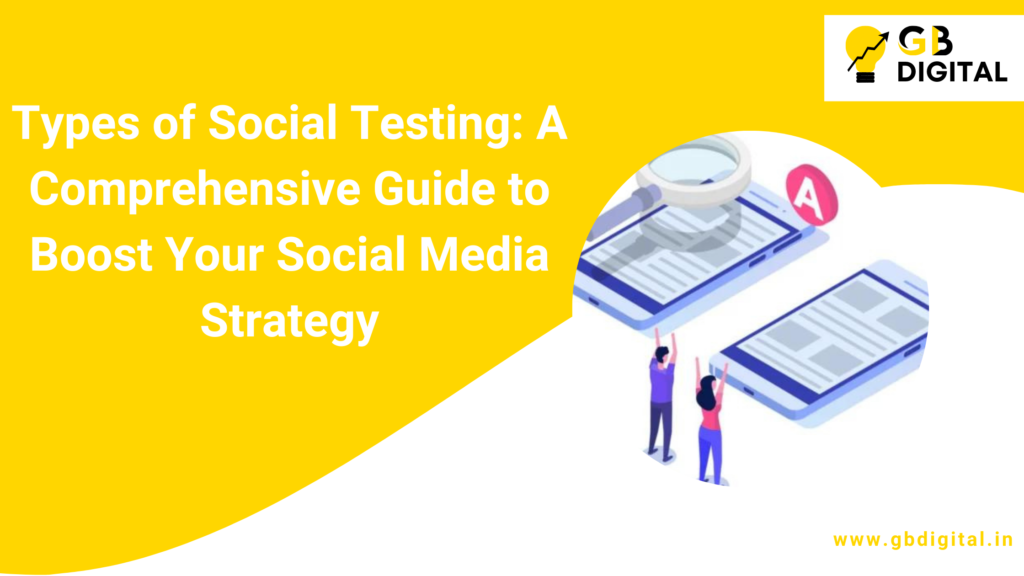 Types of Social Testing: A Comprehensive Guide to Boost Your Social Media Strategy