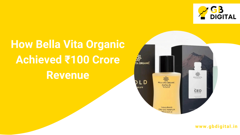 How Bella Vita Organic Achieved ₹100 Crore Revenue: A Blueprint for D2C Business Success