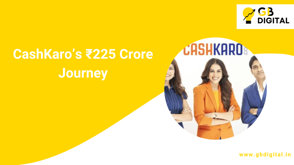 CashKaro's ₹225 Crore Journey: India’s Largest Cashback Platform