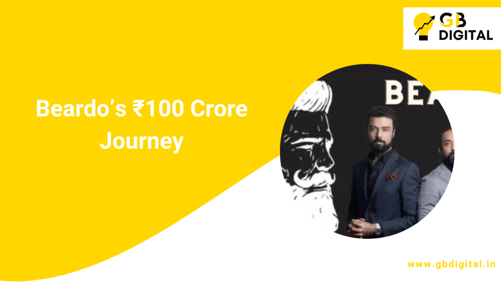 Beardo’s ₹100 Crore Journey: Revolutionizing Men’s Grooming in India