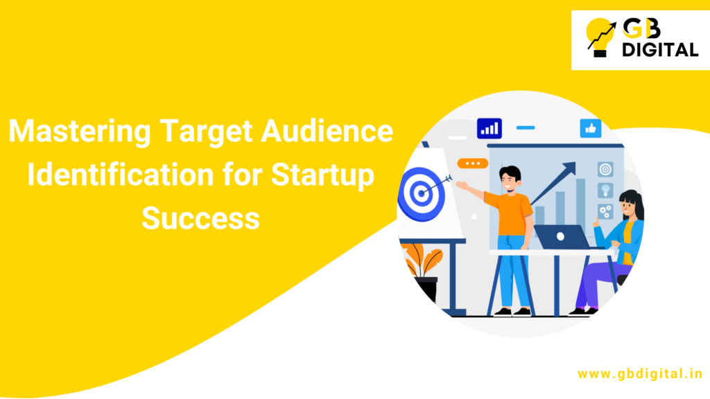 Mastering Target Audience Identification: Strategies for Startup Success