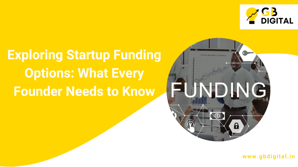 Exploring Startup Funding Options: What Every Founder Needs to Know