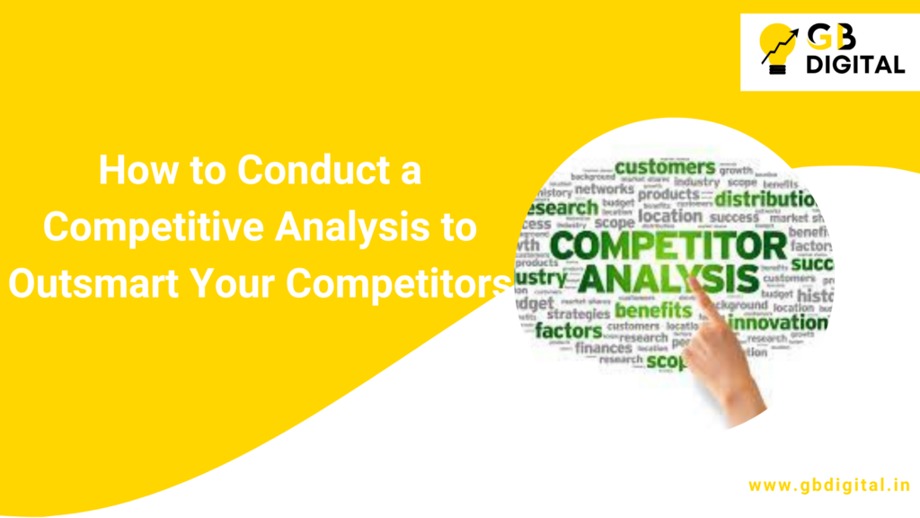 How to Conduct a Competitive Analysis to Outsmart Your Competitors