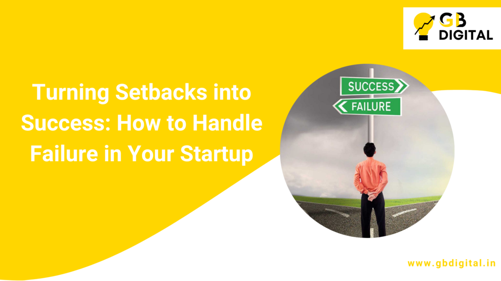 Handling Failure in Business: Strategies for Overcoming Setbacks