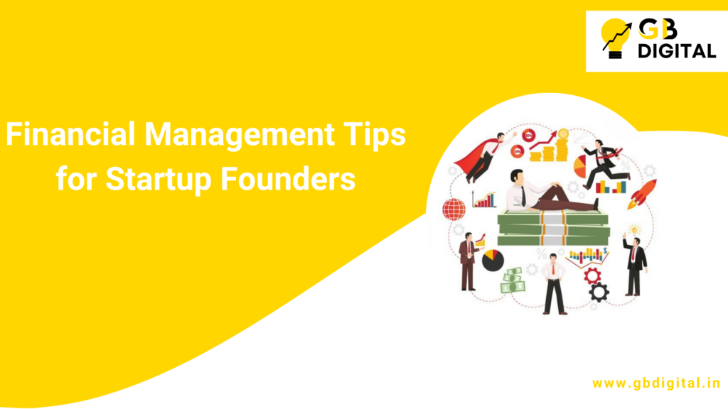 Financial Management Tips for Startup Founders: Keeping Your Business on Track