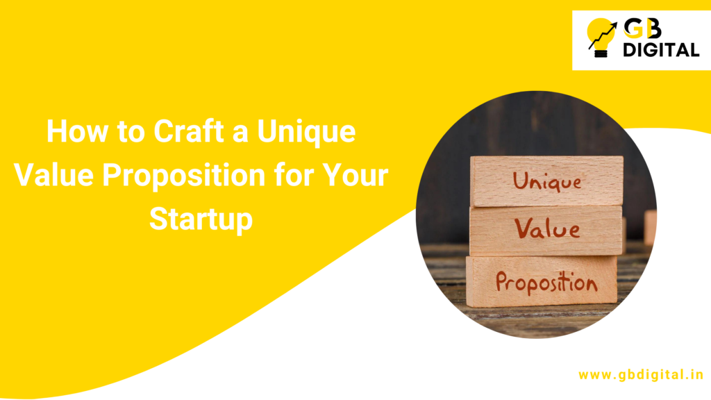 How to Craft a Unique Value Proposition for Your Startup