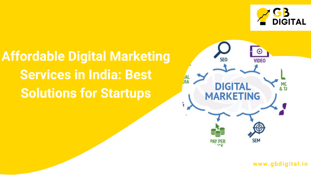 Affordable Digital Marketing Services in India: Best Solutions for Startups