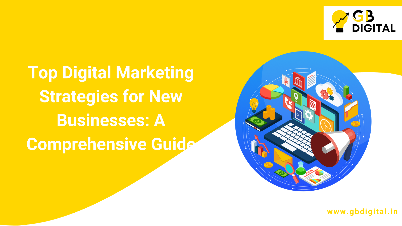 Top Digital Marketing Strategies for New Businesses: A Comprehensive Guide