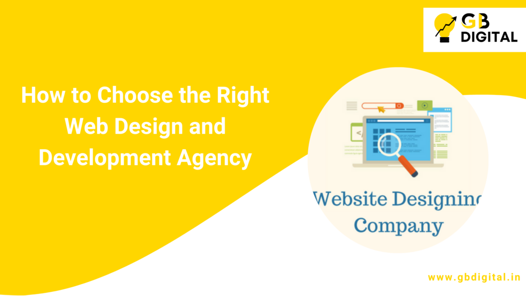 How to Choose the Right Web Design and Development Agency