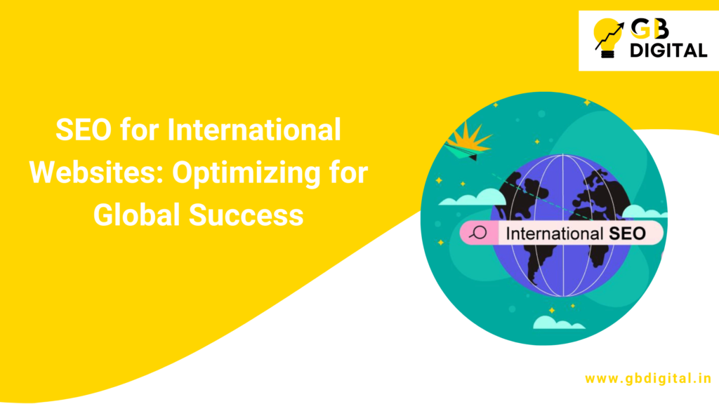 SEO for International Websites: Optimizing for Global Success