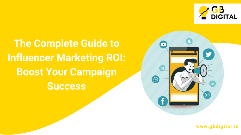 The Complete Guide to Influencer Marketing ROI: Boost Your Campaign Success