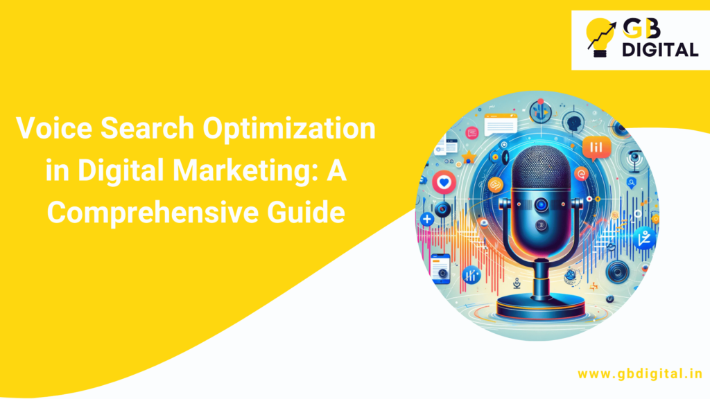 Voice Search Optimization in Digital Marketing: A Comprehensive Guide